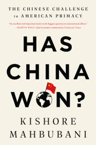 Has China Won? (The Chinese Challenge to American Primacy) - 9781541768147 by Kishore Mahbubani