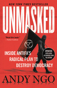 Unmasked (Inside Antifa's Radical Plan to Destroy Democracy) by Andy Ngo, 9781546059578