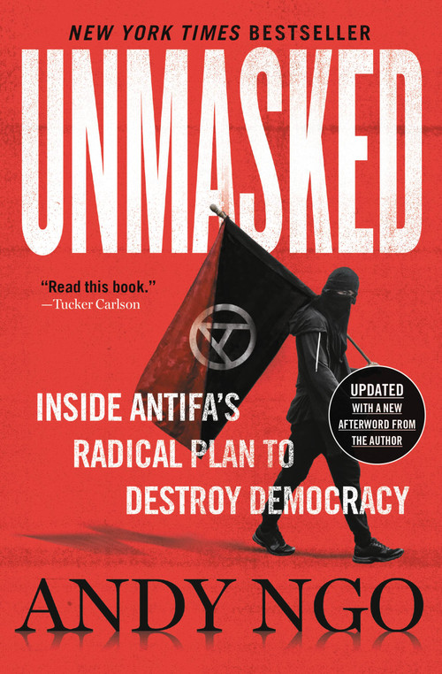 Unmasked (Inside Antifa's Radical Plan to Destroy Democracy) by Andy Ngo, 9781546059578