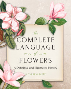 The Complete Language of Flowers (A Definitive and Illustrated History - Pocket Edition) by S. Theresa Dietz, 9781577152835