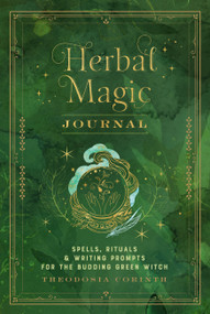 Herbal Magic Journal (Spells, Rituals, and Writing Prompts for the Budding Green Witch) by Theodosia Corinth, 9781577152927