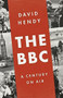 The BBC (A Century on Air) by David Hendy, 9781610397049