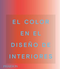 El color en el diseño de interiores (Living in Color: Color in Contemporary Interior Design) (Spanish Edition) by Phaidon Editors, Stella Paul, India Mahdavi, 9781838663490