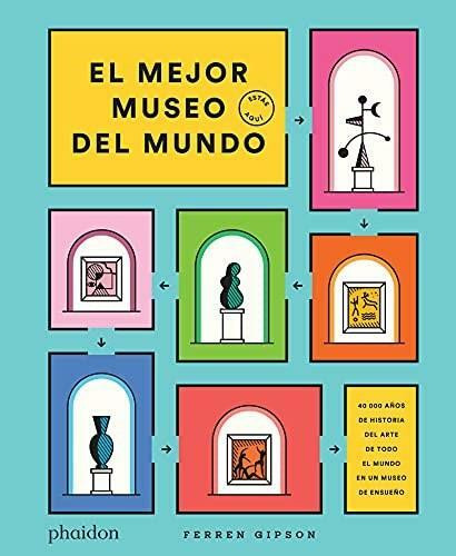 El Mejor Museo del mundo (The Ultimate Art Museum) (Spanish Edition) by Ferren Gipson, 9781838663650