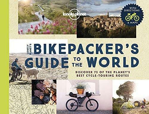 The Bikepacker's Guide to the World by Lonely Planet, 9781838695019