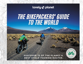 Lonely Planet The Bikepackers' Guide to the World by Lonely Planet, 9781838695019