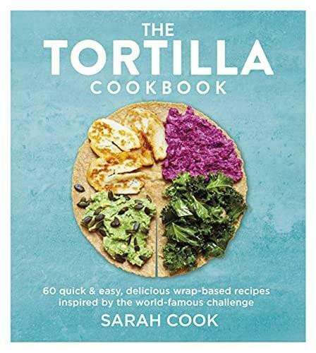 The Tortilla Cookbook by Sarah Cook, 9781841885445