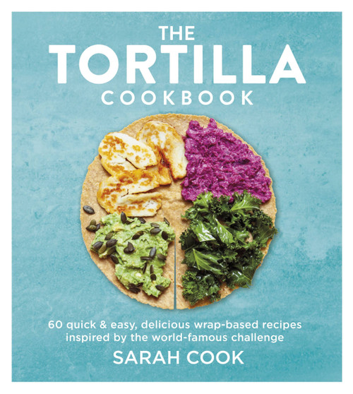 The Tortilla Cookbook by Sarah Cook, 9781841885445