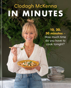 In Minutes (10, 20, 30 - How much time do you have tonight?) by Clodagh McKenna, 9781914239083