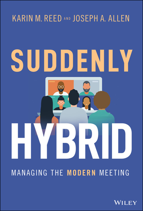 Suddenly Hybrid (Managing the Modern Meeting) by Karin M. Reed, Joseph A. Allen, 9781119831082