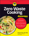 Zero Waste Cooking For Dummies by Rosanne Rust, 9781119850441