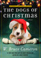 The Dogs of Christmas (A Novel) - 9781250203533 by W. Bruce Cameron, 9781250203533