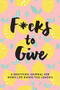 F*cks to Give (A Gratitude Journal for When Life Hands You Lemons) by L.T. Jenness, 9781736357927
