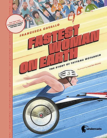 Fastest woman on Earth (The story of Tatyana McFadden) by Francesca Cavallo, Luis San Vicente, 9781953592040