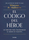 El código del héroe: 10 virtudes para transformar el miedo en valentía / The Hero Code (Spanish Edition) by William H. McRaven, 9786070776755