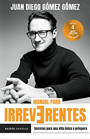 Manual para irreverentes (Spanish Edition) by Juan Diego Gómez Gómez, 9786075691084