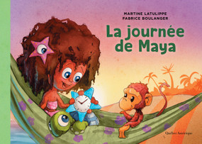 La journée de Maya (French Edition) by Martine Latulippe, Fabrice Boulanger, 9782764439166