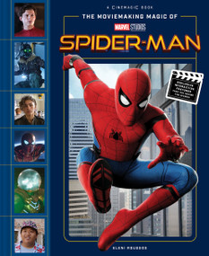 The Moviemaking Magic of Marvel Studios: Spider-Man by Eleni Roussos, 9781419743825