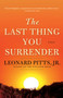 The Last Thing You Surrender (A Novel of World War II) by Jr Pitts., Leonard, 9781572842458