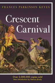 Crescent Carnival by Frances Parkinson Keyes, Patricia Brady, 9780988962712