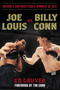 Joe Louis vs. Billy Conn (Boxing's Unforgettable Summer of 1941) by Ed Gruver, 9781493066643
