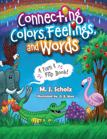 Connecting Colors, Feelings, and Words by M.J. Scholz, D.E. West, 9781733422291