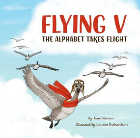 Flying V (The Alphabet Takes Flight) by Jane Stavem, Lauren Richardson, 9781955707008