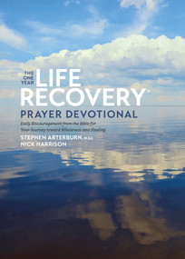 The One Year Life Recovery Prayer Devotional (Daily Encouragement from the Bible for Your Journey toward Wholeness and Healing) by Stephen Arterburn M. ED., Nick Harrison, 9781496457127