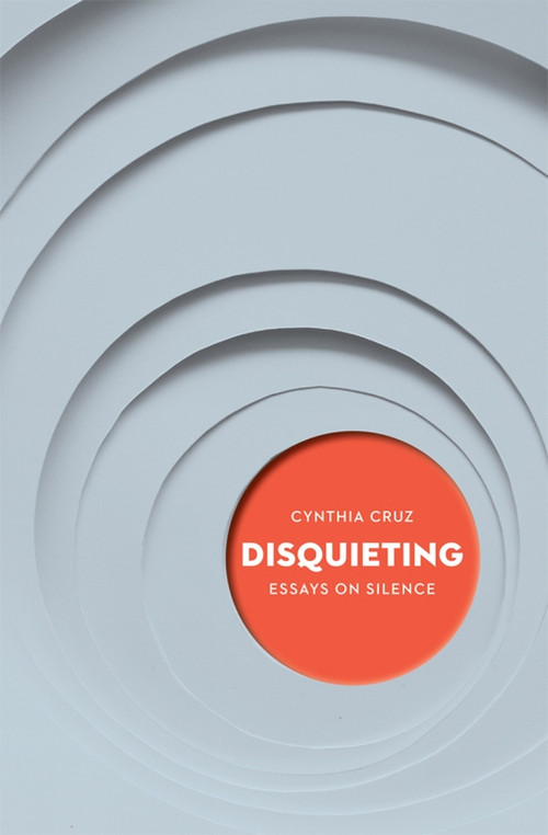 Disquieting (Essays on Silence) by Cynthia Cruz, 9781771664356