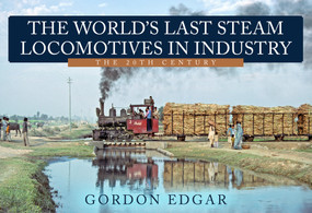 The World's Last Steam Locomotives in Industry: The 20th Century by Gordon Edgar, 9781445685090