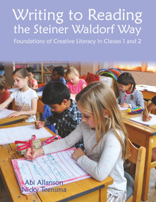 Writing to Reading the Steiner Waldorf Way (Foundations of Creative Literacy in Classes 1 and 2) - 9781912480562 by Nicky Teensma, Abi Allanson, 9781912480562