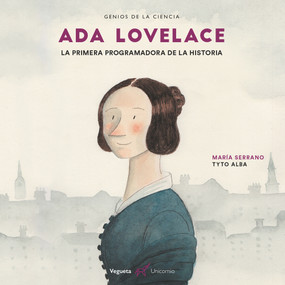 Ada Lovelace (La primera programadora de la historia) (Spanish Edition) by Maria Serrano, Tyto Alba, 9788417137243