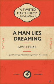 A Man Lies Dreaming - 9781625675224 by Lavie Tidhar, 9781625675224
