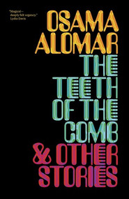 The Teeth of the Comb & Other Stories by Osama Alomar, C. J. Collins, 9780811226073