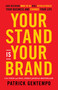 Your Stand Is Your Brand (How Deciding Who to Be Will Revolutionize Your Business and Change Your Life) by Patrick Gentempo, 9781401965358