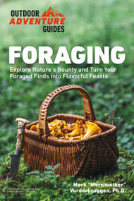 Foraging (Explore Nature's Bounty and Turn Your Foraged Finds Into Flavorful Feasts) by Mark Vorderbruggen, 9780744051445