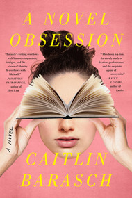 A Novel Obsession (A Novel) by Caitlin Barasch, 9780593185599