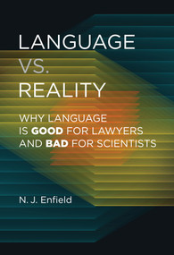 Language vs. Reality (Why Language Is Good for Lawyers and Bad for Scientists) by N.J. Enfield, 9780262046619