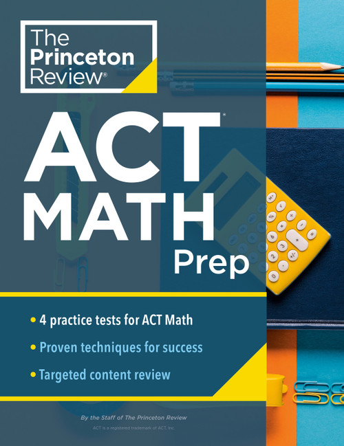 Princeton Review ACT Math Prep (4 Practice Tests + Review + Strategy for the ACT Math Section) by The Princeton Review, 9780525570356