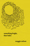 Something Bright, Then Holes (Poems) by Maggie Nelson, 9781593762308