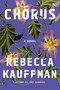 Chorus (A Novel) by Rebecca Kauffman, 9781640095182