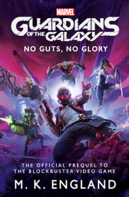 Marvel's Guardians of the Galaxy: No Guts, No Glory by M. K. England, 9781789098310
