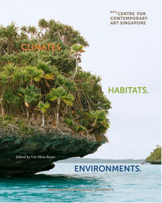 Climates. Habitats. Environments. by Ute Meta Bauer, 9780262046817