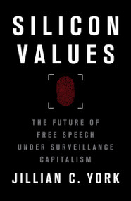 Silicon Values (The Future of Free Speech Under Surveillance Capitalism) - 9781788738811 by Jillian C. York, 9781788738811