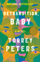 Detransition, Baby (A Novel) - 9780593133385 by Torrey Peters, 9780593133385