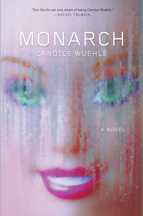 Monarch (A Novel) by Candice Wuehle, 9781593767075