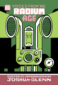 Voices from the Radium Age by Joshua Glenn, Joshua Glenn, 9780262543378