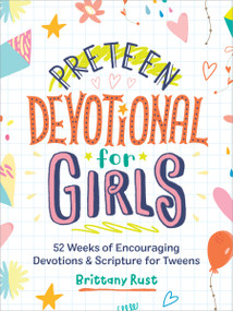Preteen Devotional for Girls (52 Weeks of Encouraging Devotions and Scripture for Tweens (Easter Gift for Tween Girls)) by Brittany Rust, 9780593196922