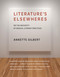 Literature's Elsewheres (On the Necessity of Radical Literary Practices) by Annette Gilbert, 9780262543415