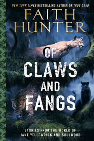Of Claws and Fangs (Stories from the World of Jane Yellowrock and Soulwood) by Faith Hunter, 9780593334348